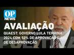 Quaest: Governo Lula termina 2024 com 52% de aprovação e 47% de desaprovação | O POVO NEWS