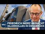 OSNABRÜCK: Friedrich Merz besucht Islamkolleg – Förderung von Imam-Ausbildungen in Deutschland