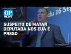 Urgente: suspeito de matar deputada e balear senador nos EUA é preso pela Polícia | O POVO News