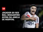 Pedro Severino, do Bragantino, aparece pela primeira vez após acidente | AGORA CNN