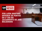 Análise: Entenda os pontos do 1º dia de julgamento de Jair Bolsonaro | CNN 360º