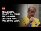 Valdemar tenta conter desgaste após fala sobre golpe de Estado | CNN PRIME TIME