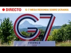 DIRECTO | G7 | MESA REDONDA de los líderes de los países MÁS RICOS | RTVE Noticias