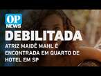 Maidê Mahl: Polícia encontra atriz debilitada em quarto de hotel na região central de São Paulo