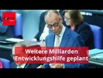 Merz will weiter Milliarden für Entwicklungshilfe ausgeben