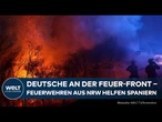 SPANIEN: Feuer außer Kontrolle – Hoffnung kommt durch Hilfe aus NRW und Niedersachsen