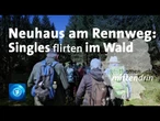 Neuhaus am Rennweg: Singles flirten im Wald | tagesthemen mittendrin
