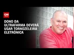Sidney Oliveira e diretor da Fast Shop vão usar tornozeleira eletrônica | AGORA CNN