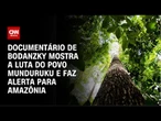 COP30: Documentário mostra a luta do povo Munduruku contra o garimpo ilegal | CNN PRIME TIME