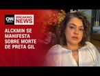 Alckmin: Preta iluminou nossas vidas com sua alegria | CNN PRIME TIME