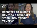 Globo demite repórter veterana que cobriu momentos históricos na emissora