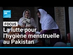 Précarité menstruelle au Pakistan : l'accès difficile aux protections hygiéniques • FRANCE 24