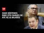 Dino cita saques de até R$ 15 milhões em caso de Sóstenes Cavalcante | CNN 360°