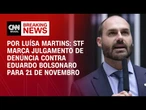 STF marca julgamento de denúncia contra Eduardo Bolsonaro para 21 de novembro | BASTIDORES CNN