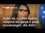 Ação na Justiça sobre viagens de Janja é para 'constranger e manchetar', diz ministro-chefe da AGU