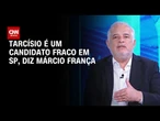 França: Tarcísio é um candidato fraco em São Paulo | BASTIDORES CNN
