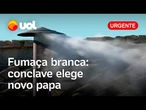 Habemus Papam: novo papa é eleito pelo conclave; fumaça branca é vista no Vaticano; veja vídeo