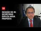 Secretário da Receita Federal explica proposta de isenção do imposto de renda | LIVE CNN