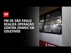 PM de SP prende oito em operação contra crimes no transporte público | AGORA CNN