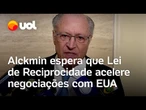 Alckmin sobre possível aplicação da Lei de Reciprocidade: 'Espero que acelere negociação com EUA'