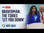 Suella Braverman: 'I'm sorry my party didn't listen to you' says former home secretary