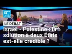 Israël/Palestine, la solution à deux États, est-elle crédible ? • FRANCE 24