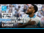 Après la crise et les départs, Marseille veut se relancer face à Lorient • FRANCE 24