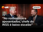 Chefe do INSS é baixo escalão; cerco precisa incluir o topo da hierarquia da roubalheira| Josias