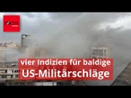 Es gibt vier Indizien für baldige US-Militärschläge auf Iran