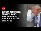 Basília Rodrigues: Durante pane, teve bronca de Lula e mal-estar com a FAB | LIVE CNN