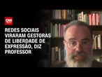 Redes sociais viraram gestoras da liberdade de expressão, diz professor | WW
