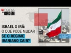 Israel x Irã: o que pode acontecer se regime iraniano cair? | Fora da Ordem