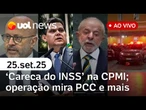 PEC da Blindagem enterrada; 'Careca do INSS' na CPMI; ataque a escola em Sobral; operação mira PCC