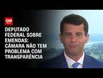 Deputado federal sobre emendas: Câmara não tem problema com transparência | BASTIDORES CNN