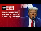 EUA oficializam tarifaço contra o Brasil; café e carne não serão tarifados | CNN PRIME TIME