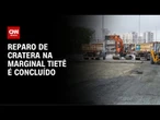 Cratera na Marginal: após mais de 4 dias, pista é liberada para trânsito | LIVE CNN