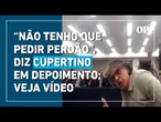 Cupertino fala por mais de duas horas em julgamento, diz ser inocente e cita Bolsonaro e Lula