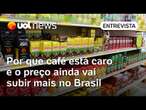 Café mais caro? Preço já subiu, mas vai aumentar; entenda motivos e o que a China tem a ver com isso