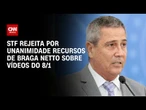 Por unanimidade, STF rejeita recursos de Braga Netto sobre vídeos do 8/1 | CNN 360º