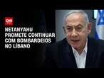 Netanyahu promete continuar com bombardeios no Líbano | CNN PrimeTime