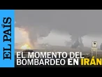 IRÁN | Así ha sido el momento del bombardeo sobre la central nuclear de Natanz | EL PAÍS