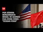 Análise: Brasil vê acordo EUA-China como "cessar-fogo" | CNN 360º