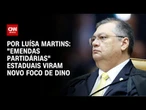 Análise: “Emendas partidárias” estaduais viram novo foco de Dino | BASTIDORES CNN