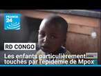 RD Congo : les enfants particulièrement touchés par l'épidémie de Mpox • FRANCE 24