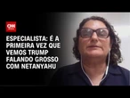 É a primeira vez que vemos Trump falando grosso com Netanyahu, diz especialista | WW