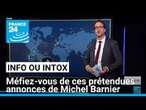 Méfiez-vous de ces prétendues annonces de Michel Barnier • FRANCE 24