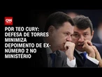 Trama de golpe: Defesa de Torres diminui depoimento de ex-número 2 ao STF | CNN 360º