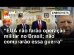 EUA não farão operação militar no Brasil; não comprarão essa guerra, diz ex-secretário de Segurança