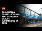 Governo quer "moderado" em presidência de CPMI do INSS | CNN PRIME TIME