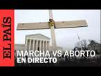 DIRECTO | 'March for life': Manifestación antiaborto en Washington | EL PAÍS